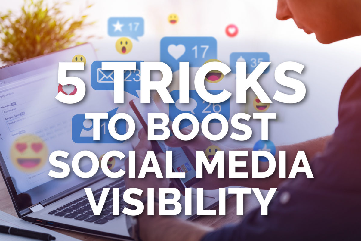 5 Tricks to Boost Social Media Visibility