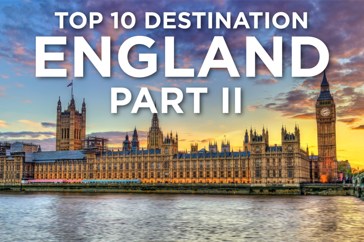 Top 2022 Travel Destination: England for Clients – Part II